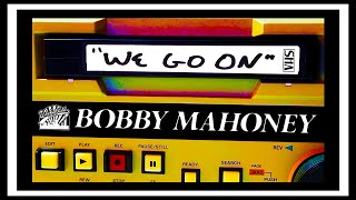 Bobby Mahoney  quotWe Go Onquot 2024  OFFICIAL VIDEO [upl. by Roxanna]