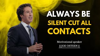 “ALWAYS BE SILENT CUT ALL CONTACTS”  JOE OSTEEN MOTIVATION [upl. by Lynde]