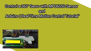 Control a 360° Servo with MPU6050 Sensor and Arduino  RealTime Motion Control Tutorialquot [upl. by Haneekas]