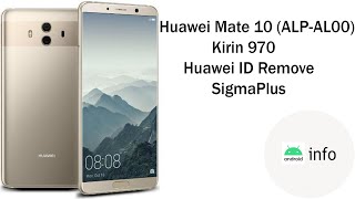 Huawei Mate 10 ALPAL00  Kirin 970  Huawei ID Remove  SigmaPlus [upl. by Ahsir]