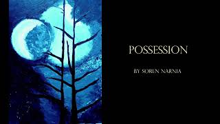 POSSESSION  horror fiction by Soren Narnia [upl. by Godrich]