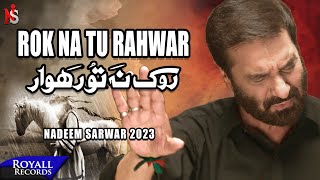 Rok Na Tu Rahwar Urdu  Punjabi  Nadeem Sarwar  2023  1445 [upl. by Arreyt]