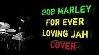 Bob Marley  Forever Loving Jah Cover [upl. by Ilahtan]