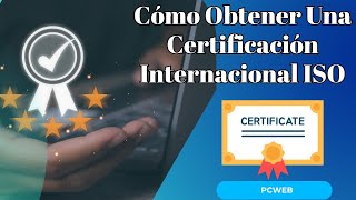 Cómo Obtener Una Certificación Internacional ISO [upl. by Llerraf170]