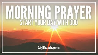 Morning Prayer Starting Your Day With God  Powerful Prayer For Morning [upl. by Kermy]