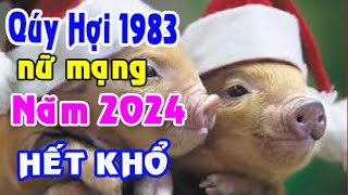 GẶP THỜI tuổi Quý Hợi 1983 năm 2024 nữ mạng [upl. by Reppep]