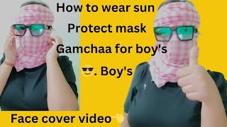 Part10 face cover video how to wear sun protect mask Gamchaa for boys gamchaa in summer🌞🏖️face [upl. by Gilda]