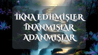 İkna Edilmişler  İnanmışlar  Adanmışlar [upl. by Macario]