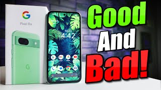 Google Pixel 8A Pros amp Cons  GOOD BAD amp UGLY [upl. by Elatnahs]