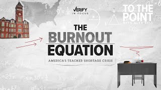 The Burnout Equation America’s Teacher Shortage Crisis Part 1  To The Point [upl. by Gery]