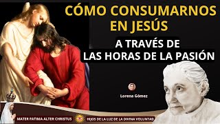 ✝️ 6 CÓMO CONSUMARNOS EN JESÚS A TRAVÉS DE LAS HORAS DE LA PASIÓN [upl. by Else755]