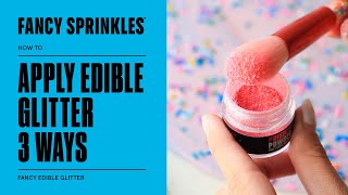 3 Ways Applying Edible Glitter  How To  FANCY SPRINKLES [upl. by Reynolds]