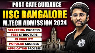 IISc Bengaluru MTech Admission 2024  Selection process  Eligibility  Post Gate Guidance [upl. by Fosdick]