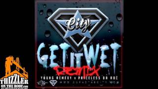 City P ft Remedy amp Priceless Da Roc  Get It Wet Remix [upl. by Ellissa]