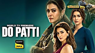 Do Patti  World Television Premiere  Coming On Sony Max  Sattelite Premiere Update 🔥 [upl. by Dyoll]