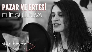 Elif Suluova  Pazar ve Ertesi SiyahBeyaz Akustik [upl. by Humph]