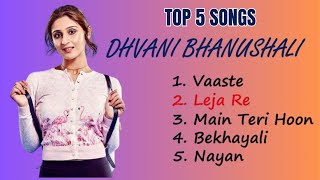 Dhvani Bhanushali top 5 songs  Super Hit Top 5 Songs [upl. by Akimik]