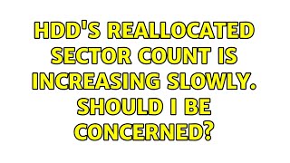 HDDs reallocated sector count is increasing slowly Should I be concerned [upl. by Hege]