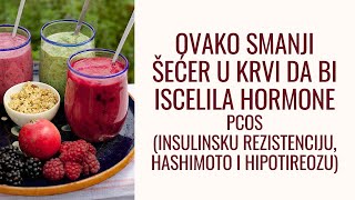 88 Kako da regulišeš secer u krvi da bi iscelila štitnu hashimoto IR i PCOS [upl. by Grath687]