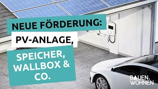 Neue Förderung 2023 für Wallbox Photovoltaik Speicher amp Co I BAUEN amp WOHNEN [upl. by Burnsed]