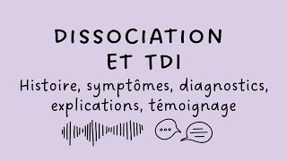 Dissociation et TDI histoire symptômes diagnostics explications témoignage [upl. by Ytineres147]