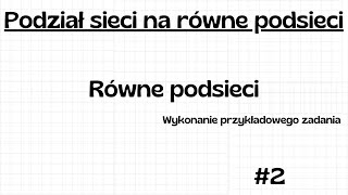 Podział sieci na równe podsieci  Wykonanie przykładowego zadania  Poradnik 2 [upl. by Namielus]