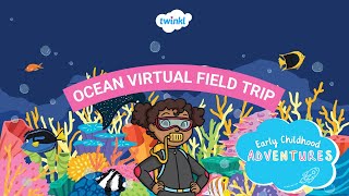 Ocean Virtual Field Trip  Twinkl Early Childhood Adventures  Twinkl USA [upl. by Adnarem]