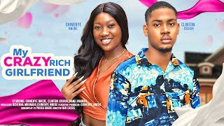 MY CRAZY RICH GIRLFRIEND  CHINENYE NNEBE CLINTON JOSHUA KOFI ADJORLOLO latest 2024 nigerian movie [upl. by Phionna]