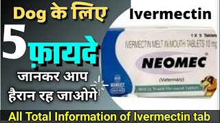 Ivermectin Neomec Tablet for dogs Uses Dosage Harmful Effect [upl. by Anilas]