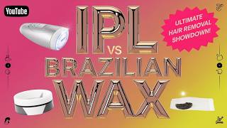 IPL vs Brazilian Wax The Ultimate Hair Removal Showdown [upl. by Cindy]