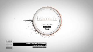 Hakan Kabil  Son Istanbul Beyi ISTANBUL LOUNGE VOL3 [upl. by Niwdog]