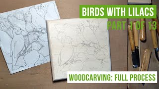 Birds and Lilacs Woodcarving Full process part 1 of 13 [upl. by Annoj]