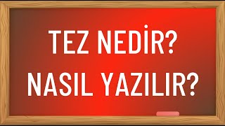 Tez Nedir Nasıl Yazılır [upl. by Zrike]