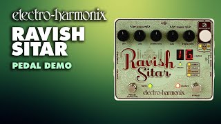 ElectroHarmonix Ravish Sitar Emulator EHX Pedal Demo [upl. by Yrrat255]