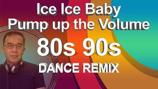 80s 90s DANCE REMIX  Ice Ice Baby Pump up the Volume  DJDARY ASPARIN [upl. by Huda]