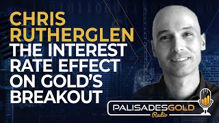 Chris Rutherglen The Interest Rate Effect on Golds Breakout [upl. by Argile57]