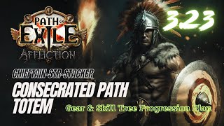 POE 323 Chieftain Consecrated Path Totem  Gear Progression Plans [upl. by Guenna]