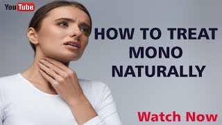 HOW TO TREAT MONO NATURALLY  How to Cure Mono  Natural Solutions for Infectious Mononucleosis [upl. by Westmoreland536]