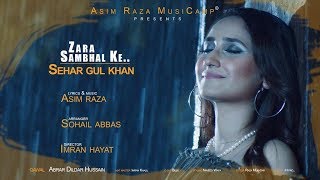 Zara Sambhal Ke  Asim Raza  Sehar Gul Khan  Official Song  Asim Raza MusiCamp [upl. by Crowley441]