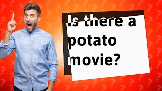 Is there a potato movie [upl. by Leia]