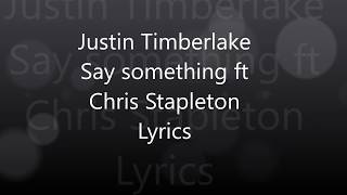 Justin Timberlake Say Something Lyrics ft Chris Stapleton [upl. by Dana]