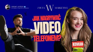 Jak nagrywać VIDEO telefonem  Agata Koman  Z buta w marketing  Oskar Lipiński [upl. by Sterrett]