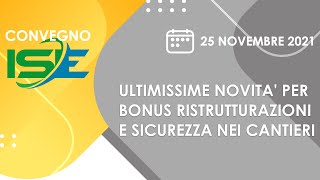 Ultimissime novità per BONUS RISTRUTTURAZIONI e sicurezza in cantiere  Convegni ISE [upl. by Yttocs69]