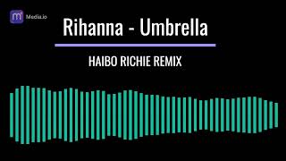 Haibo Richie Umbrella Remix Rihanna [upl. by Nnylkcaj]