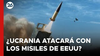 🚨 ¿UCRANIA atacará a RUSIA con los misiles de ESTADOS UNIDOS 26global [upl. by Eeleak]