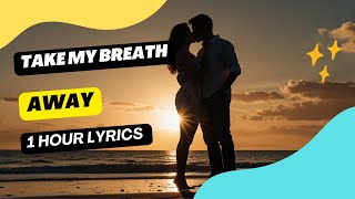 Berlin  Take My Breath Away 1 Hour Lyrics  take my breath away lyrics [upl. by Stryker137]