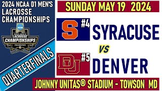 2024 Lacrosse QUARTERFINALS SYRACUSEDENVER Full GameHD 51924 Men’s NCAA Lacrosse Championships [upl. by Buckler]