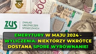 Emerytury w maju 2024  wyliczenia Niektórzy wkrótce dostaną spore wyrównanie [upl. by Meijer]