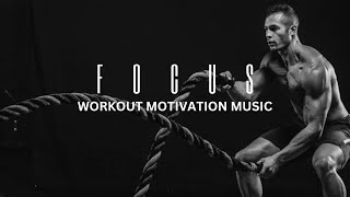 FOCUS  Motivation workout music  Gym  Fitness  Cardio  Bodybuilding  Training  Powerful music [upl. by Feigin722]