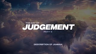 THE DAY OF JUDGEMENT PT8  DESCRIPTION OF JANNAH [upl. by Alf434]